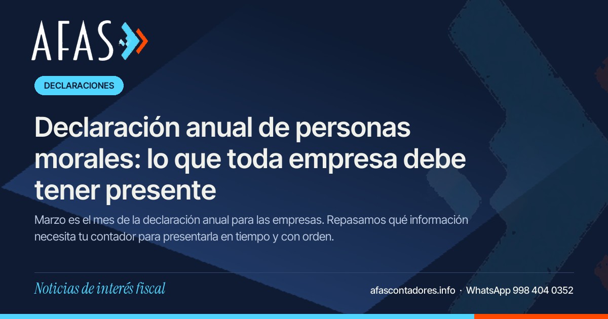 Imagen que se verá al compartir: Declaración anual de personas morales: lo que toda empresa debe tener presente